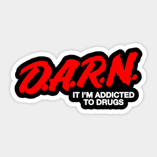 DARN It I'm Addicted to Drugs Parody Joke Funny Meme Sticker